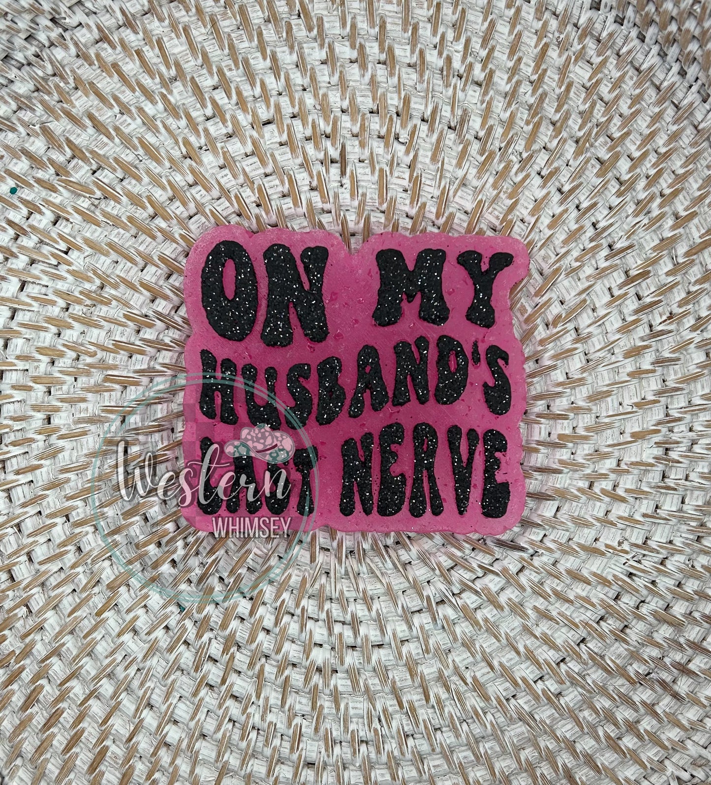 On My Husbands Last Nerve Freshie
