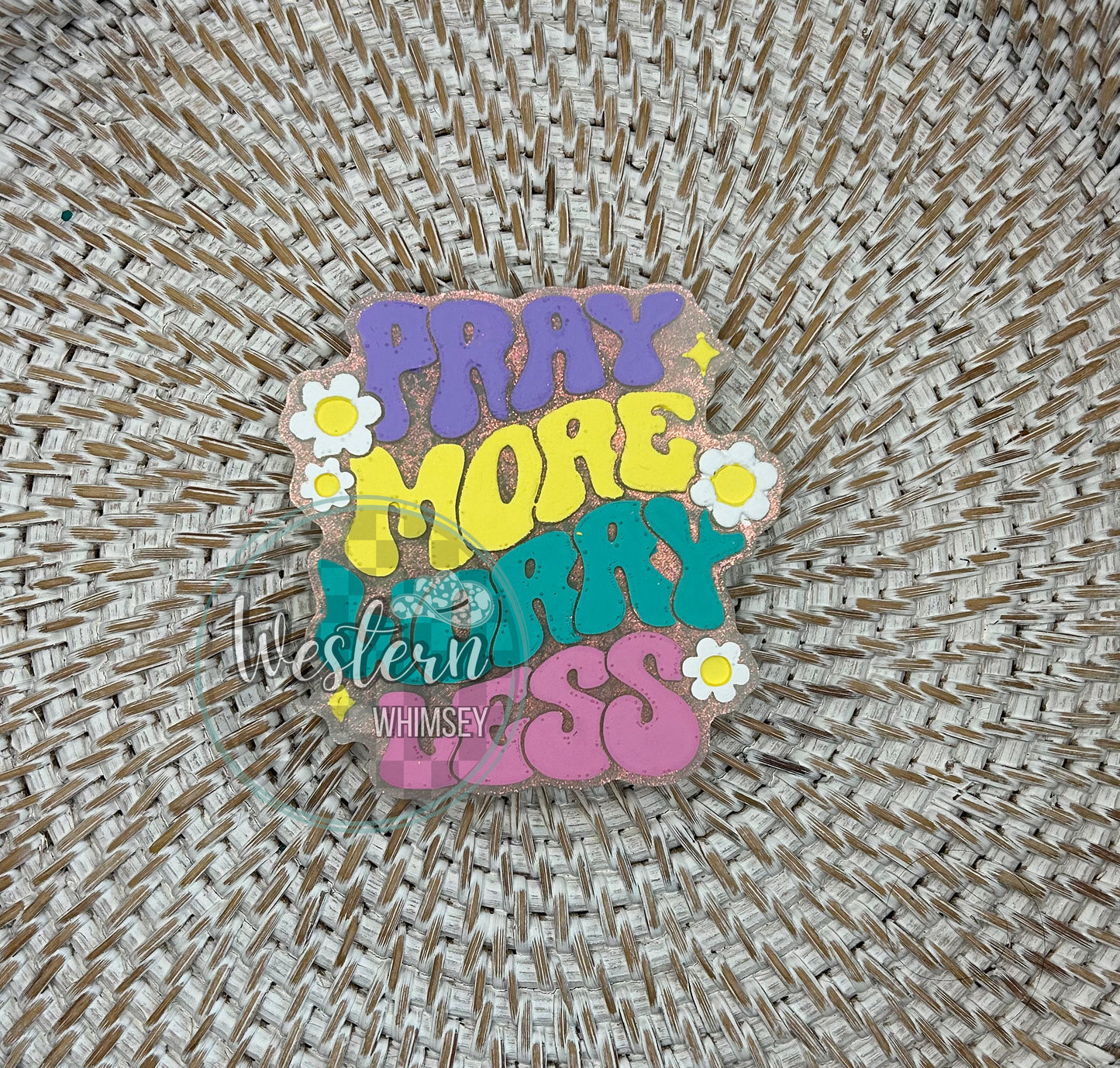 Pray More Worry Less Freshie