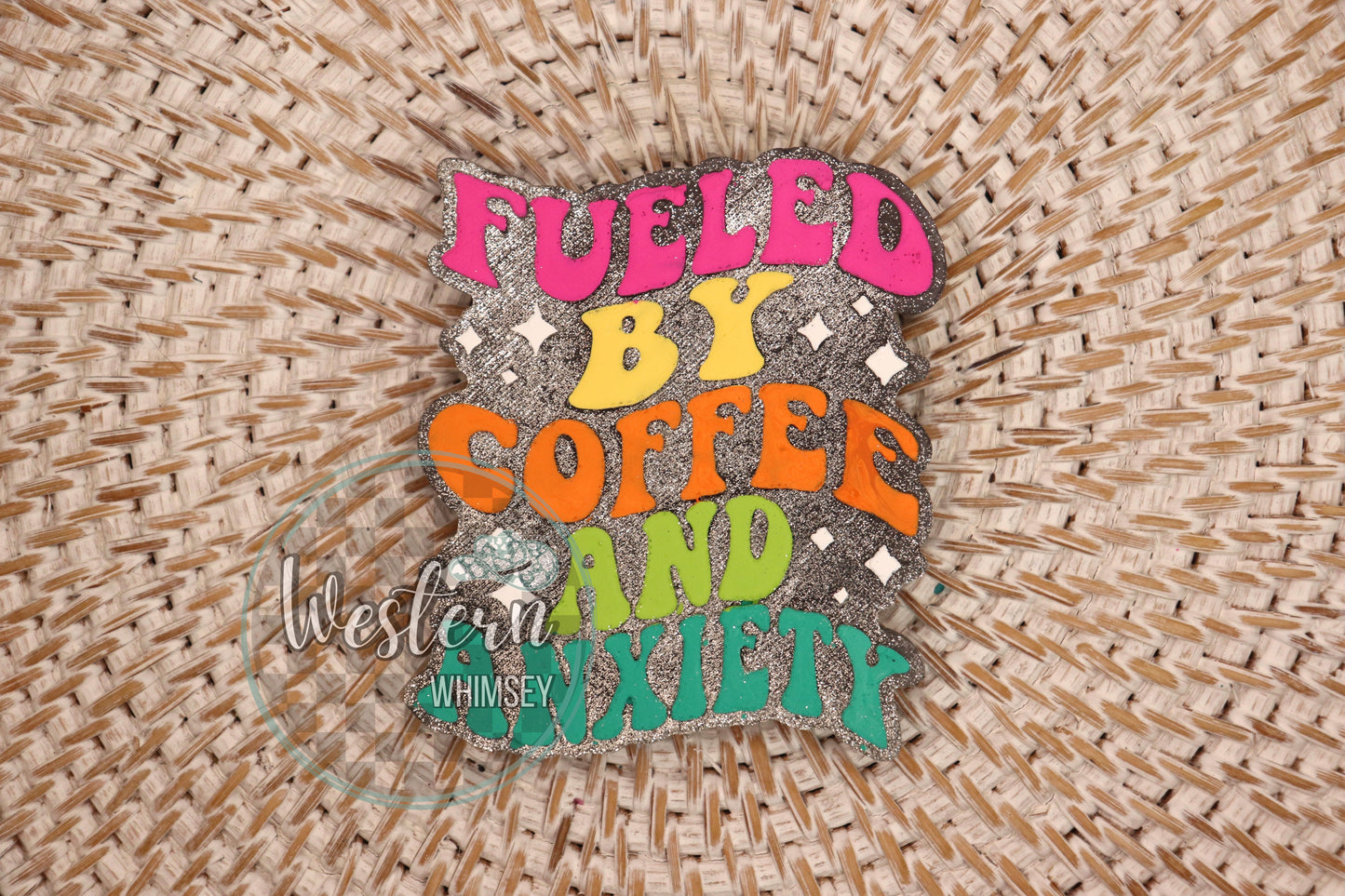 Fueled By Coffee and Anxiety Freshie
