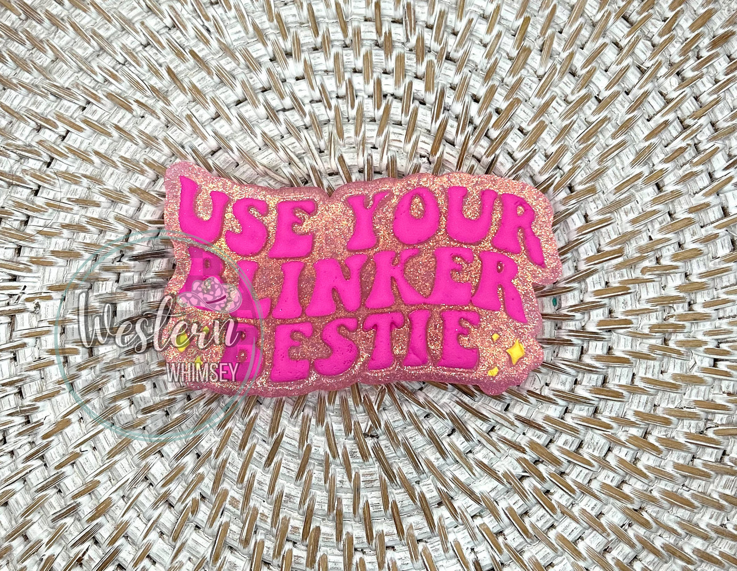 Use Your Blinker Bestie Freshie